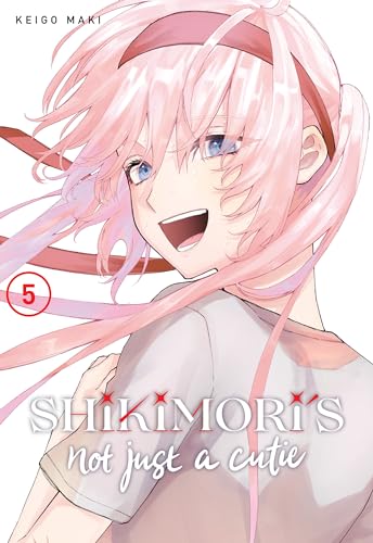 Shikimori's Not Just A Cutie Vol 5