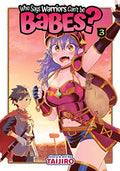 Who Says Warriors Can't Be Babes? Vol 3